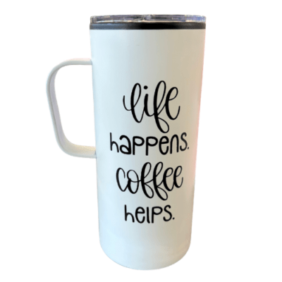 Life Happens Coffee Helps